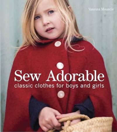 Sew Adorable: Classic Clothes for Boys and Girls von Taunton Press